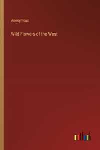 Wild Flowers of the West