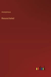 Resuscitated