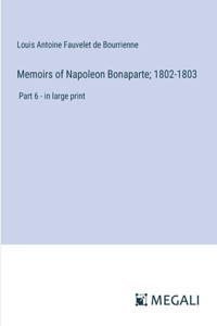 Memoirs of Napoleon Bonaparte; 1802-1803