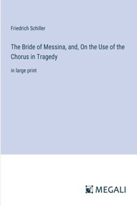 Bride of Messina, and, On the Use of the Chorus in Tragedy