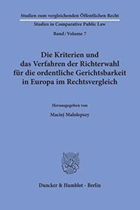 Die Kriterien Und Das Verfahren Der Richterwahl Fur Die Ordentliche Gerichtsbarkeit in Europa Im Rechtsvergleich