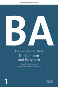 Johann Sebastian Bach: Die Kantaten Und Passionen