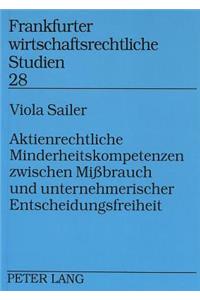 Aktienrechtliche Minderheitskompetenzen zwischen Mibrauch und unternehmerischer Entscheidungsfreiheit