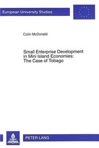 Small Enterprise Development in Mini Island Economies: The Case of Tobago