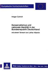 Konservatismus Und Nationale Identitaet in Der Bundesrepublik Deutschland