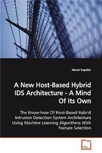 New Host-Based Hybrid IDS Architecture - A Mind Of Its Own