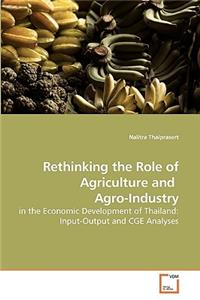 Rethinking the Role of Agriculture and Agro-Industry