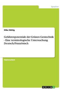 Gefahrenpotentiale der Grünen Gentechnik - Eine terminologische Untersuchung Deutsch/Französisch