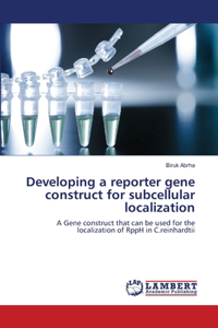 Developing a reporter gene construct for subcellular localization