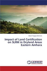 Impact of Land Certification on Slrm in Dryland Areas Eastern Amhara