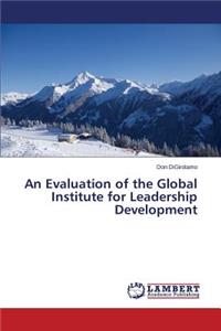 An Evaluation of the Global Institute for Leadership Development