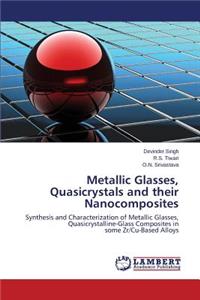 Metallic Glasses, Quasicrystals and their Nanocomposites