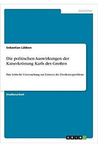 politischen Auswirkungen der Kaiserkrönung Karls des Großen