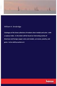 Catalogue of the Snow collection of modern silver medals and coins