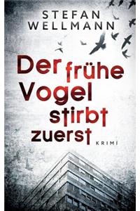 Der frühe Vogel stirbt zuerst