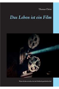 Das Leben ist ein Film