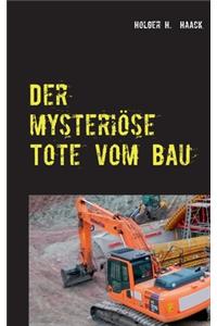 Der mysteriöse Tote vom Bau