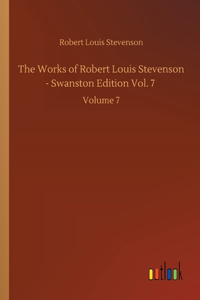 The Works of Robert Louis Stevenson - Swanston Edition Vol. 7