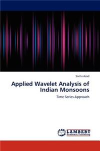 Applied Wavelet Analysis of Indian Monsoons