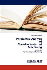 Parametric Analysis of Abrasive Water Jet Machining