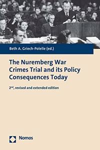 Nuremberg War Crimes Trial and Its Policy Consequences Today