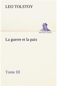 guerre et la paix, Tome III