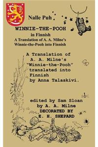 Nalle Puh Winnie-the-Pooh in Finnish A Translation of A. A. Milne's Winnie-the-Pooh into Finnish