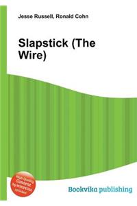 Slapstick (the Wire)