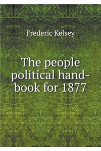 The people political hand-book for 1877