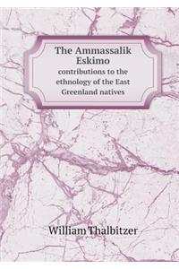 The Ammassalik Eskimo contributions to the ethnology of the East Greenland natives