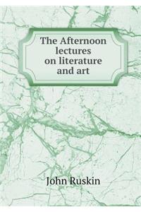 The Afternoon Lectures on Literature and Art