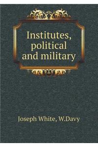 Institutes, Political and Military