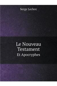 Le Nouveau Testament Et Apocryphes