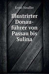 Illustrirter Donau-führer von Passau bis Sulina