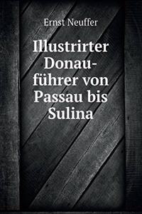 Illustrirter Donau-Führer Von Passau Bis Sulina