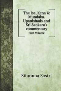 The Isa, Kena & Mundaka. Upanishads and Sri Sankara's commentary