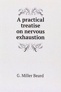practical treatise on nervous exhaustion