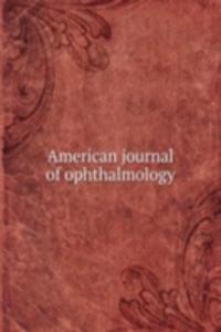 American journal of ophthalmology