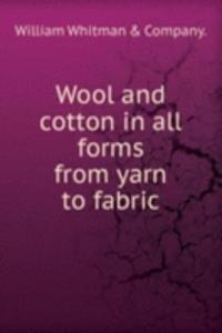 Wool and cotton in all forms from yarn to fabric