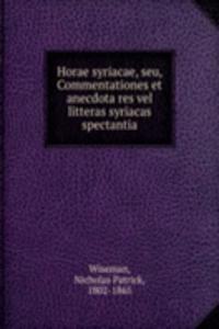 Horae syriacae, seu, Commentationes et anecdota res vel litteras syriacas spectantia