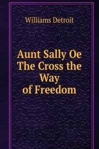 Aunt Sally Oe The Cross the Way of Freedom