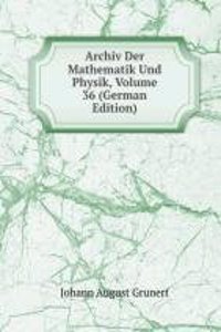 Archiv Der Mathematik Und Physik, Volume 36 (German Edition)