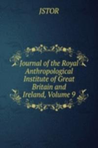 Journal of the Royal Anthropological Institute of Great Britain and Ireland, Volume 9