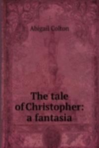 tale of Christopher: a fantasia