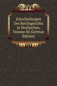 Entscheidungen Des Reichsgerichts in Strafsachen, Volume 40 (German Edition)