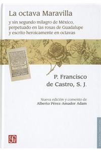 La Octava Maravilla y Sin Segundo Milagro de Mexico, Perpetuado en las Rosas de Guadalupe y Escrito Heroicamente en Octavas