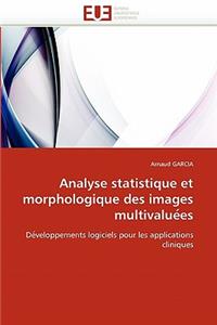 Analyse statistique et morphologique des images multivalue es