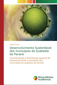 Desenvolvimento Sustentável dos municípios do Sudoeste do Paraná