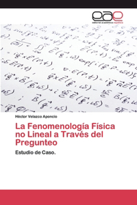 La Fenomenología Física no Lineal a Través del Pregunteo