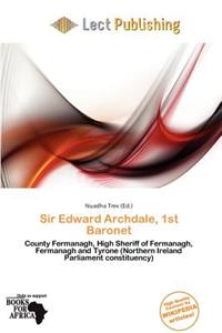 Sir Edward Archdale, 1st Baronet